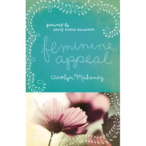 Feminine Appeal: Seven Virtues of a Godly Wife and Mother (Redesign)