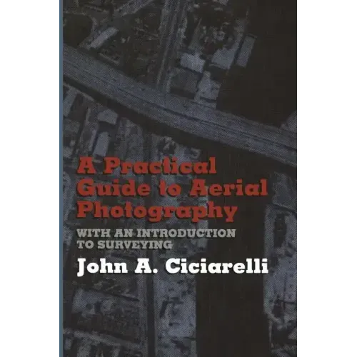 A Practical Guide to Aerial Photography with an Introduction to Surveying