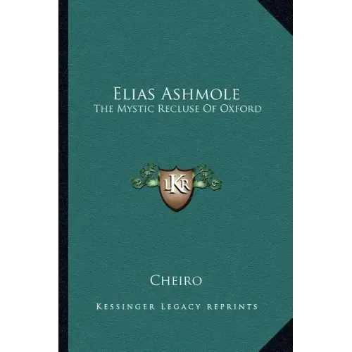 Elias Ashmole: The Mystic Recluse of Oxford
