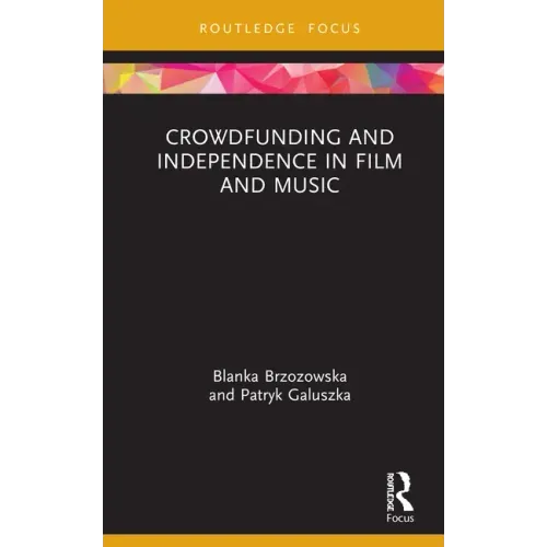 Crowdfunding and Independence in Film and Music