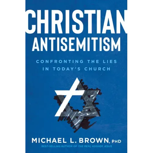 Christian Antisemitism: Confronting the Lies in Today's Church