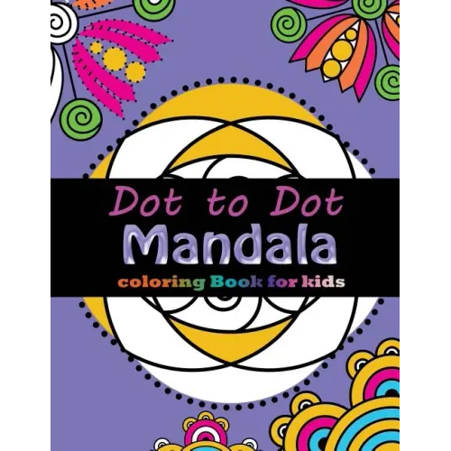 Dot to Dot Mandala Coloring For Kids: Connect the dots, Coloring Book for Kids Ages 2-4 3-5