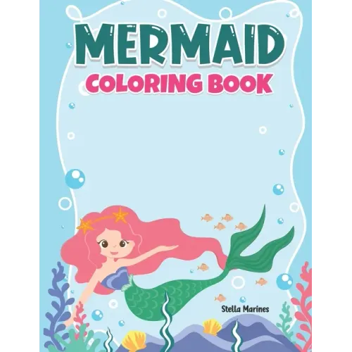 Mermaid Coloring Book: A Coloring Book For Aged 7+ With Cute Mermaids