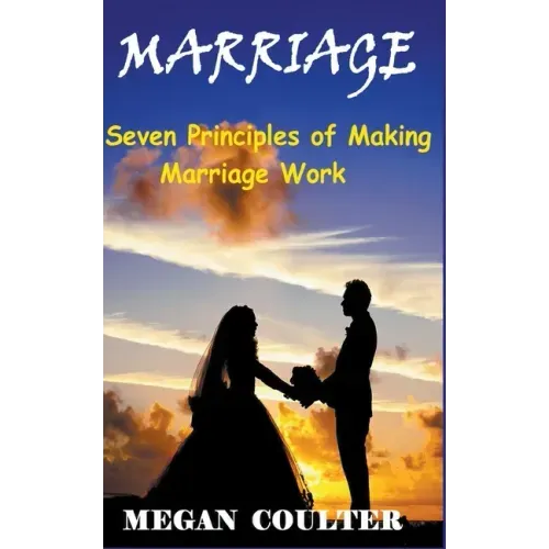 Marriage: Seven Principles of Making Marriage Work