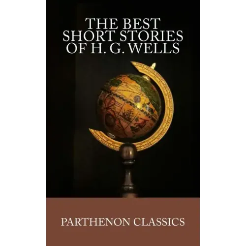The Best Short Stories of H.G. Wells