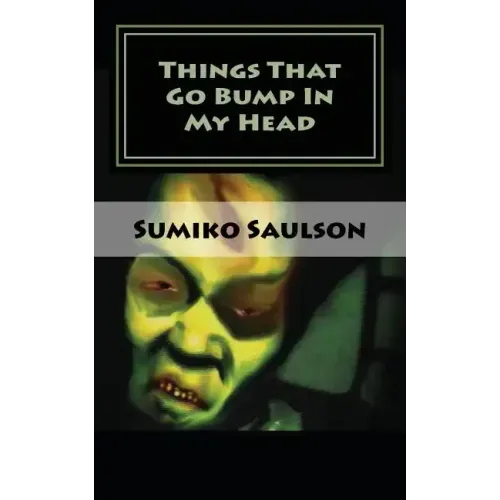 Things That Go Bump In My Head: A Book of Short Stories