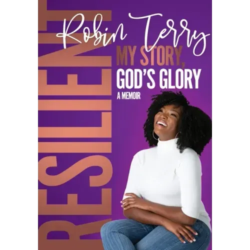 Resilient: My Story, God's Glory