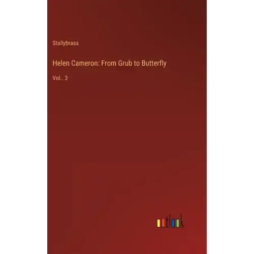 Helen Cameron: From Grub to Butterfly: Vol.. 3