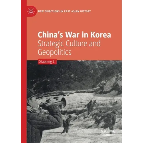 China's War in Korea: Strategic Culture and Geopolitics