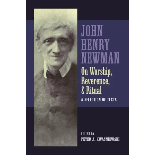 Newman on Worship, Reverence, and Ritual