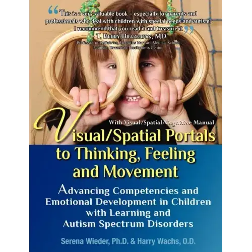 Visual/Spatial Portals to Thinking, Feeling and Movement: Advancing Competencies and Emotional Development in Children with Learning and Autism Spectr