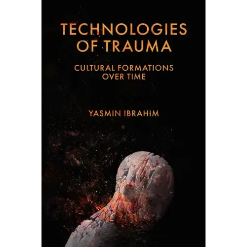 Technologies of Trauma: Cultural Formations Over Time
