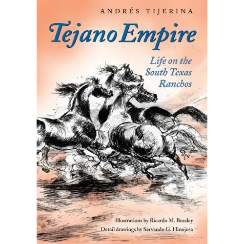 Tejano Empire: Life on the South Texas Ranchosvolume 7