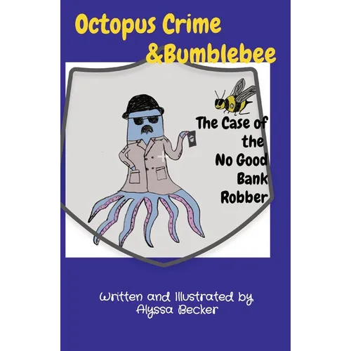 Octopus Crime & Bumblebee The Case of the No Good Bank Robber