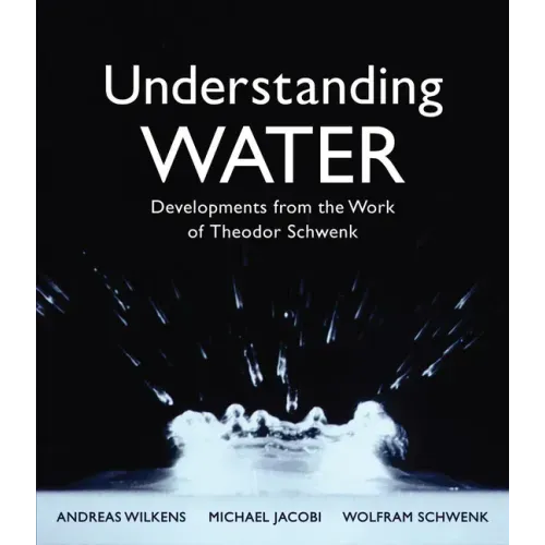 Understanding Water: Developments from the Work of Theodor Schwenk