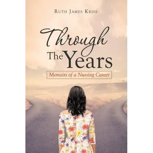 Through the Years: Memoirs of a Nursing Career