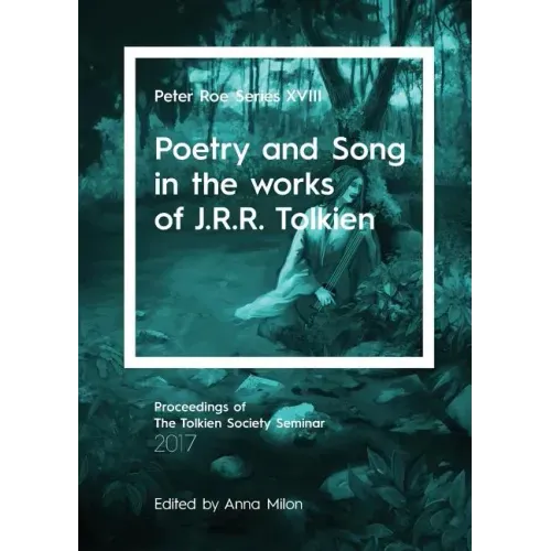 Poetry and Song in the works of J.R.R. Tolkien: Peter Roe Series XVIII