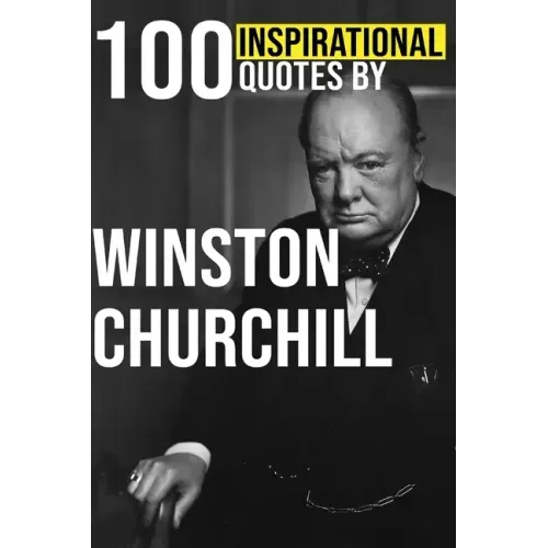 100 Inspirational Quotes by Winston Churchill