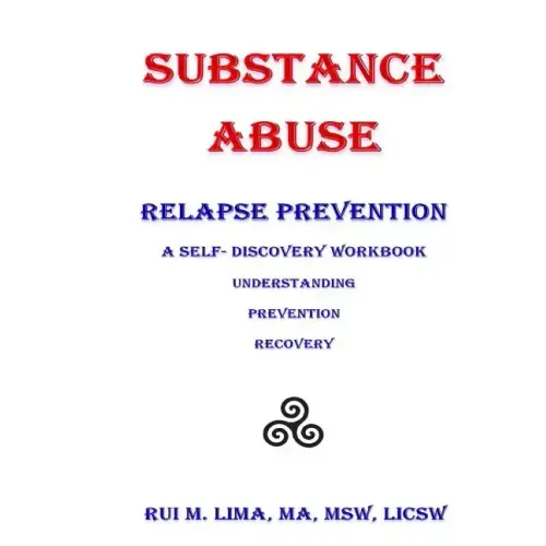 Substance Abuse--Relapse Prevention: A Self-Discovery Workbook