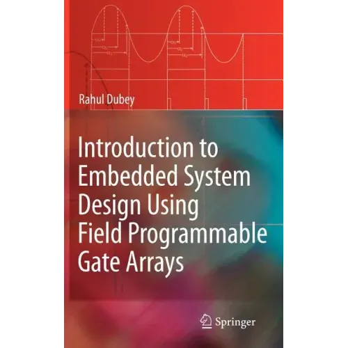 Introduction to Embedded System Design Using Field Programmable Gate Arrays