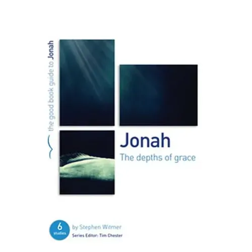 Jonah: The Depths of Grace: 6 Studies for Individuals or Groups