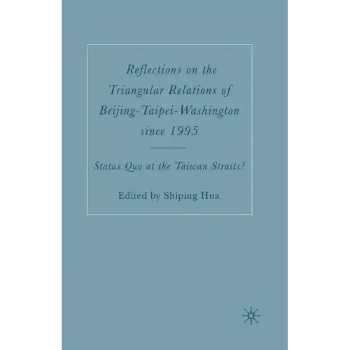 Reflections on the Triangular Relations of Beijing-Taipei-Washington Since 1995