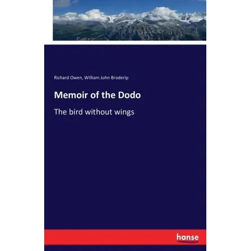 Memoir of the Dodo: The bird without wings