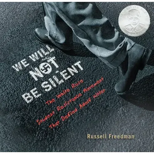 We Will Not Be Silent: The White Rose Student Resistance Movement That Defied Adolf Hitler