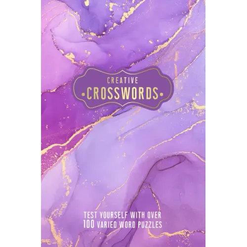 Creative Crosswords: Test Yourself with Over 100 Varied Word Puzzles