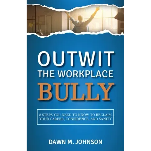 Outwit the Workplace Bully