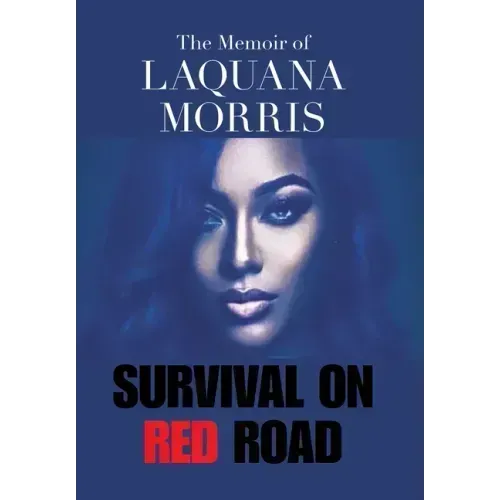 The Memoir of Laquana Morris: Survival on Red Road