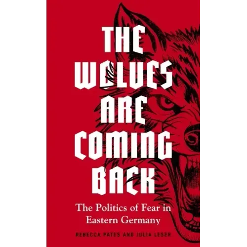 The Wolves Are Coming Back: The Politics of Fear in Eastern Germany