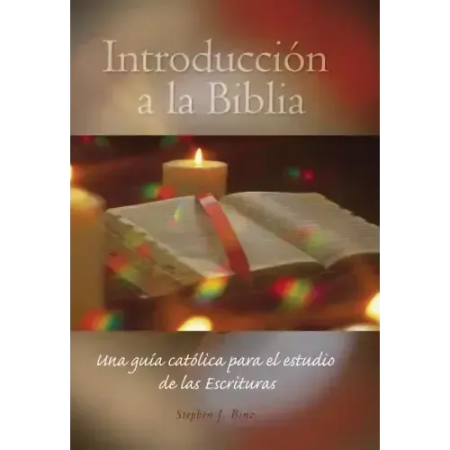 Introducción a la Biblia: Una Guía Católica Para El Estudio de Las Escrituras