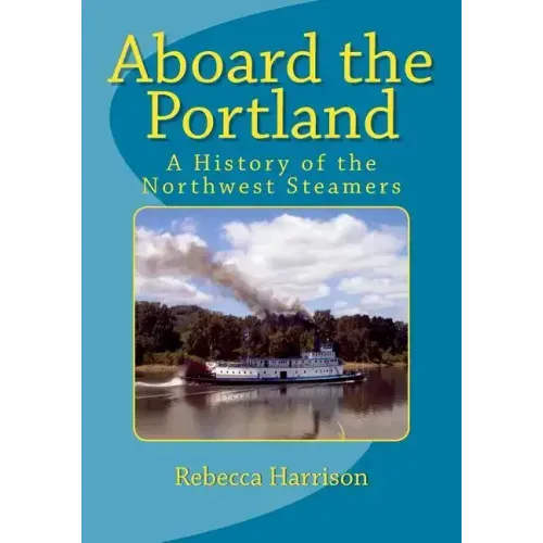 Aboard the Portland: A History of the Northwest Steamers