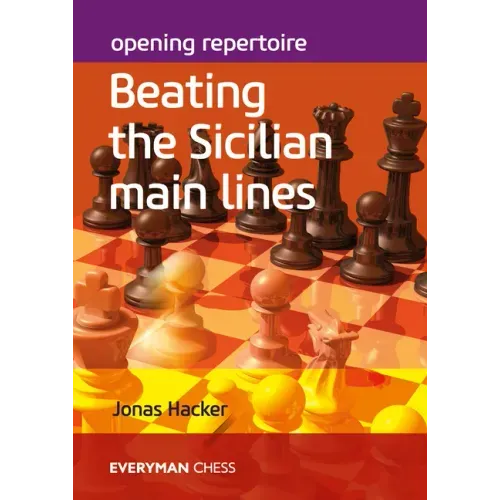 Opening Repertoire: Beating The Sicilian Main Lines