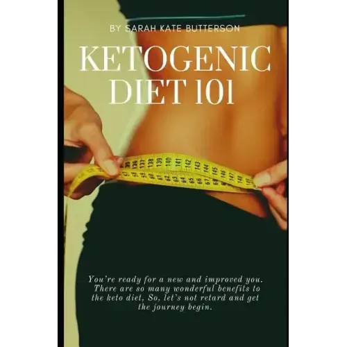 Ketogenic Diet 101: With 16 Keto Recipes