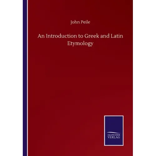 An Introduction to Greek and Latin Etymology