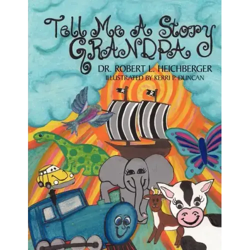 Tell Me A Story Grandpa: For Our Grandchildren and For Children Everywhere