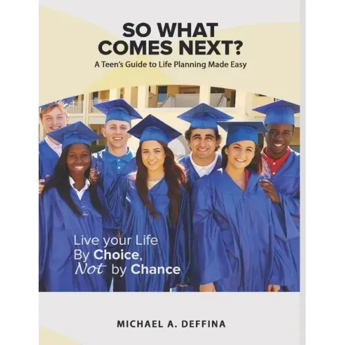 So What Comes Next?: A Teen's Guide to Life Planning Made Easy