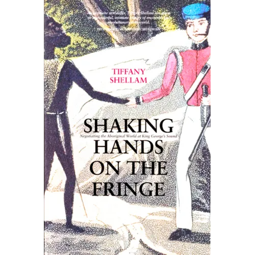 Shaking Hands on the Fringe: Negotiating the Aboriginal World at King George's Sound