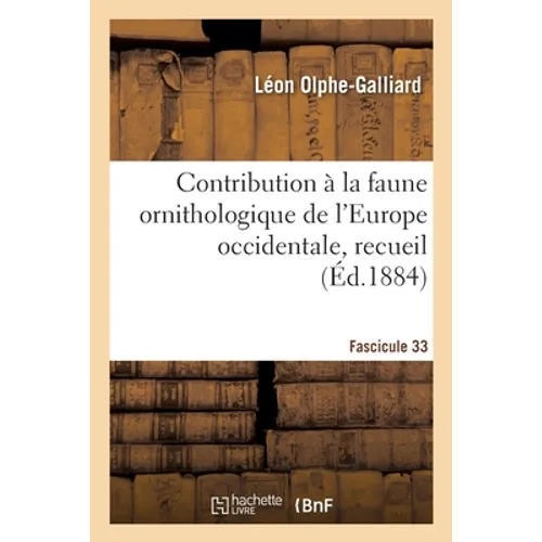 Contribution à la faune ornithologique de l'Europe occidentale, recueil. Fascicule 33: Espèces d'oiseaux qui se reproduisent dans cette région ou qui
