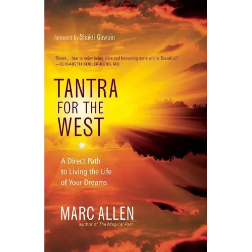 Tantra for the West: A Direct Path to Living the Life of Your Dreams