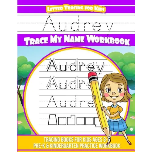 Audrey Letter Tracing for Kids Trace my Name Workbook: Tracing Books for Kids ages 3 - 5 Pre-K & Kindergarten Practice Workbook