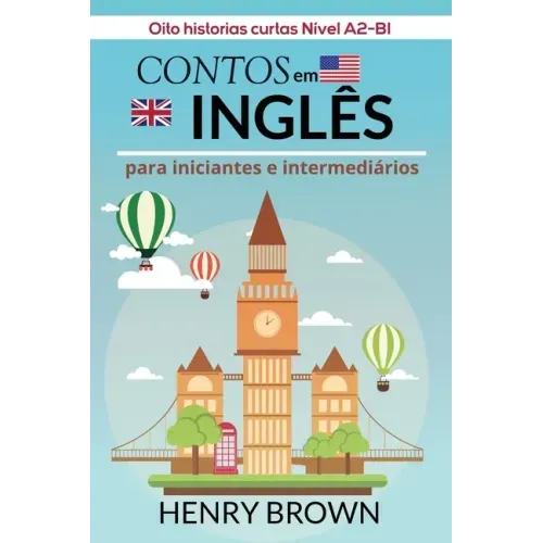 Contos em Inglês para Iniciantes e Intermediários: Oito historias curtas Nível A2-B1