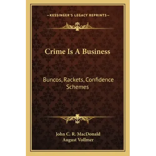 Crime Is a Business: Buncos, Rackets, Confidence Schemes