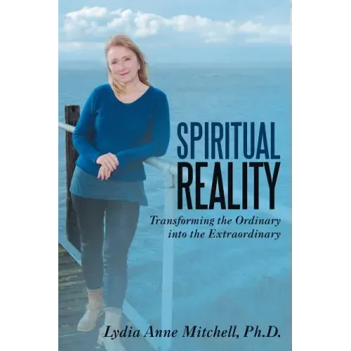 Spiritual Reality: Transforming the Ordinary into the Extraordinary