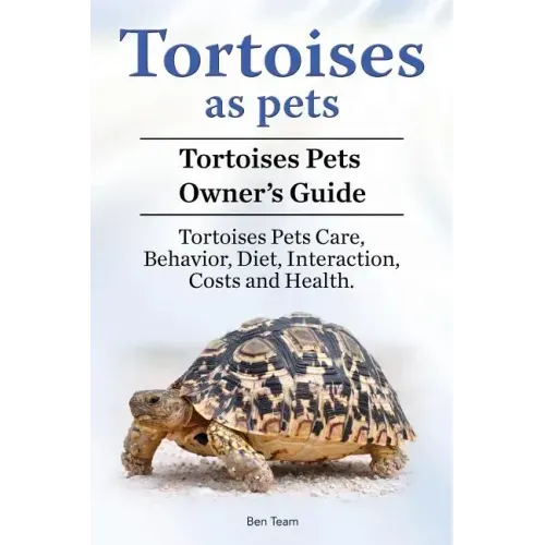 Tortoises as Pets. Tortoises Pets Owners Guide. Tortoises Pets Care, Behavior, Diet, Interaction, Costs and Health.
