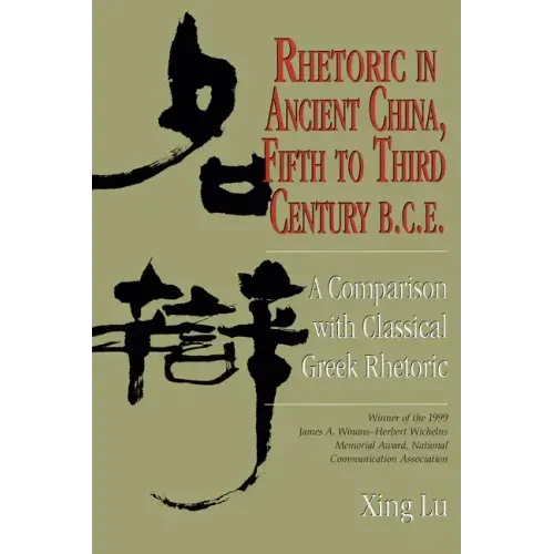 Rhetoric in Ancient China, Fifth to Third Century B.C.E: A Comparison with Classical Greek Rhetoric