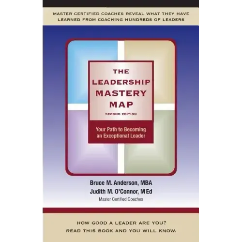 The Leadership Mastery Map: Your Path to Becoming an Exceptional Leader