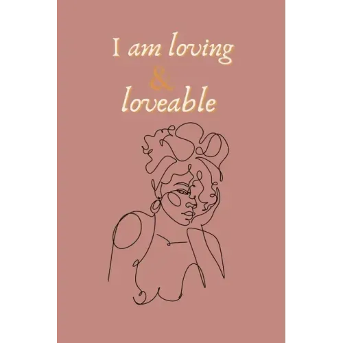 I am loving & loveable affirming bullet (dot) journal: affirmation, african american women inspired self care bullet journal